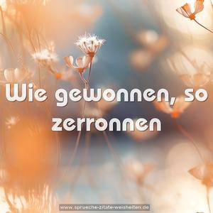 Wie gewonnen, so zerronnen