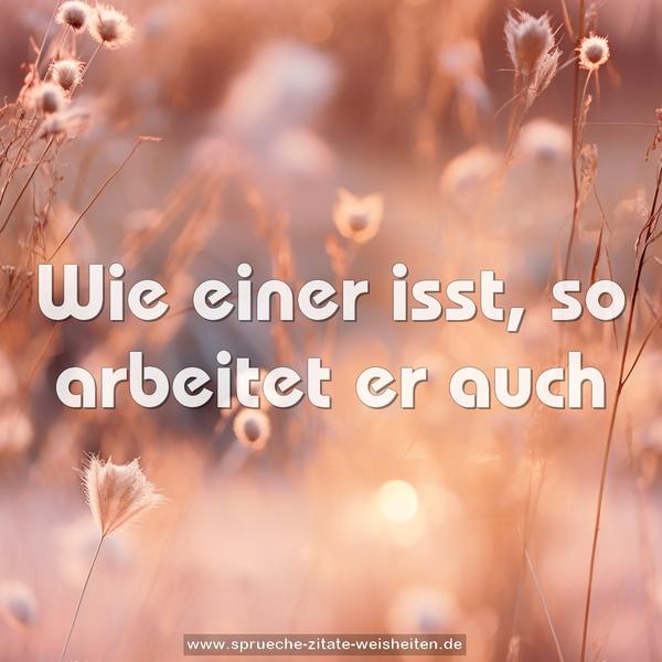 Wie einer isst,
so arbeitet er auch