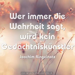 Wer immer die Wahrheit sagt,
wird kein Gedächtniskünstler