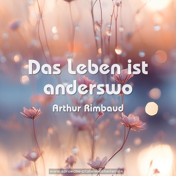 Das Leben ist anderswo