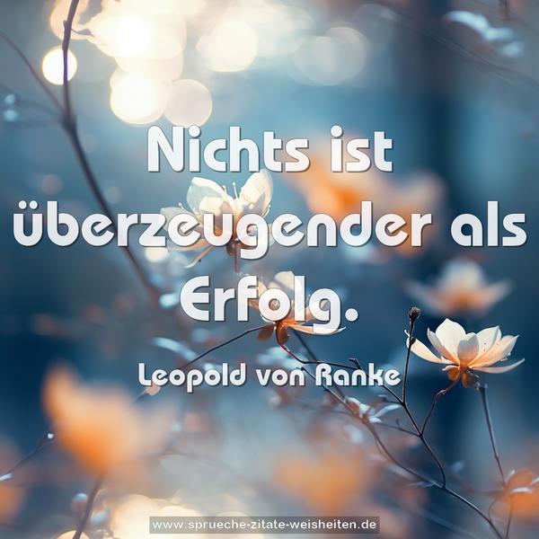 Nichts ist überzeugender als Erfolg.