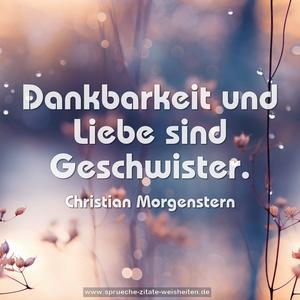 Dankbarkeit und Liebe sind Geschwister. 