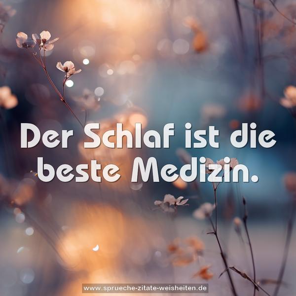 Der Schlaf ist die beste Medizin.