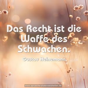 Das Recht ist die Waffe des Schwachen.