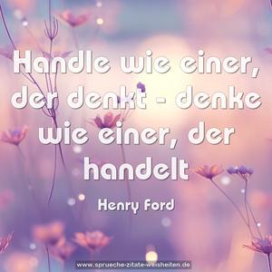 Handle wie einer, der denkt - denke wie einer, der handelt