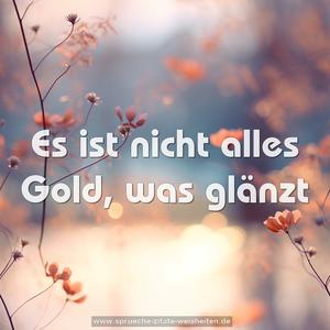 Es ist nicht alles Gold, was glänzt