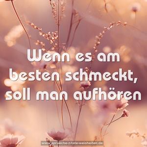 Wenn es am besten schmeckt, soll man aufhören