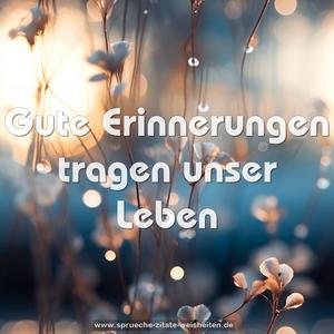 Gute Erinnerungen tragen unser Leben