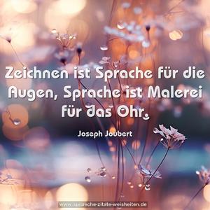 Zeichnen ist Sprache für die Augen,
Sprache ist Malerei für das Ohr.
