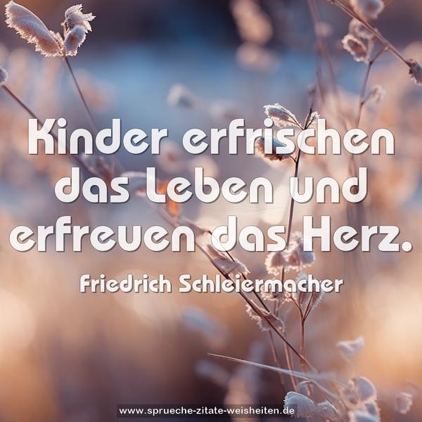 Kinder erfrischen das Leben und erfreuen das Herz.