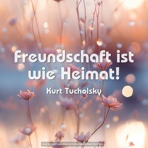 Freundschaft ist wie Heimat!