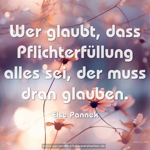 Wer glaubt,
dass Pflichterfüllung alles sei,
der muss dran glauben.