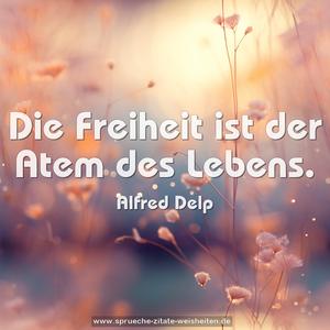 Die Freiheit ist der Atem des Lebens.