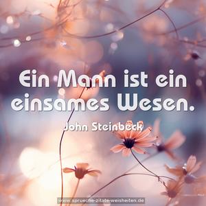 Ein Mann ist ein einsames Wesen. 