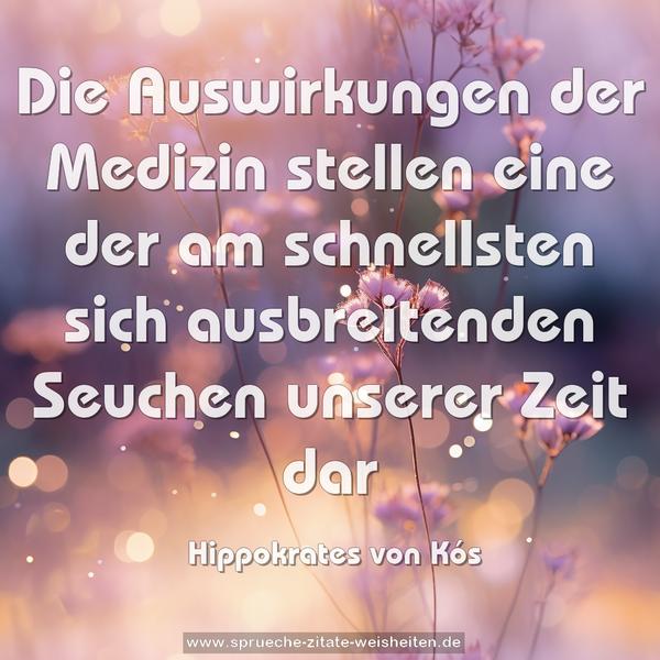 Die Auswirkungen der Medizin
stellen eine der am schnellsten sich ausbreitenden Seuchen unserer Zeit dar