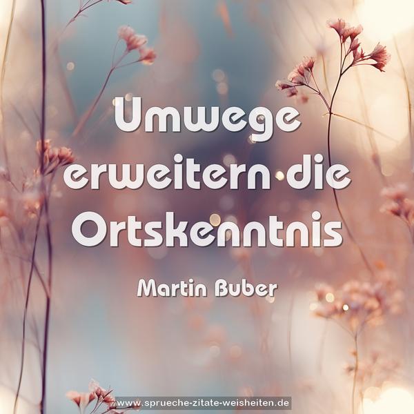 Umwege erweitern die Ortskenntnis