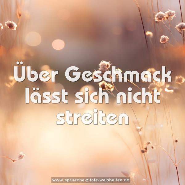 Über Geschmack lässt sich nicht streiten