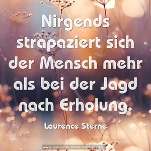 Nirgends strapaziert sich der Mensch mehr als bei der Jagd nach Erholung. 