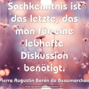 Sachkenntnis ist das letzte,
das man für eine lebhafte Diskussion benötigt.
