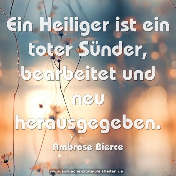 Ein Heiliger ist ein toter Sünder,
bearbeitet und neu herausgegeben.