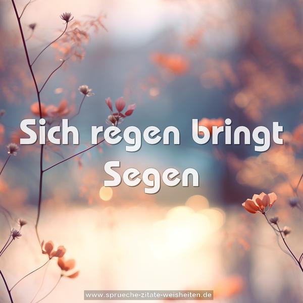 Sich regen bringt Segen