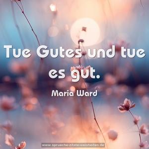 Tue Gutes und tue es gut.