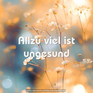Allzu viel ist ungesund