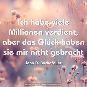 Ich habe viele Millionen verdient,
aber das Glück haben sie mir nicht gebracht