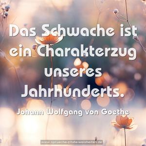 Das Schwache ist ein Charakterzug unseres Jahrhunderts.