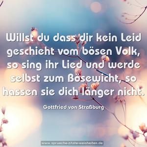 Willst du dass dir kein Leid geschieht
vom bösen Volk, so sing ihr Lied
und werde selbst zum Bösewicht,
so hassen sie dich länger nicht.