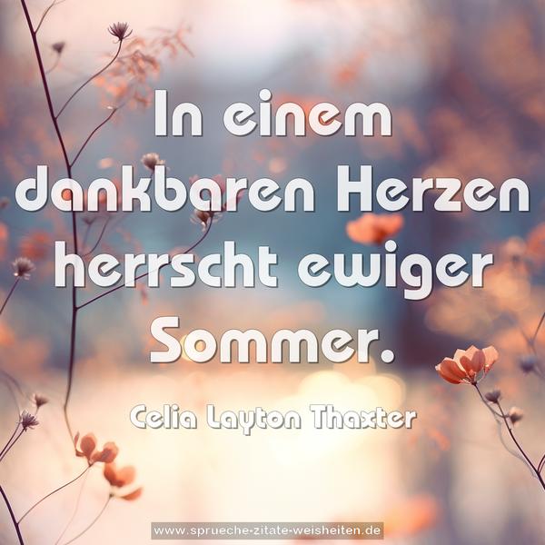 In einem dankbaren Herzen herrscht ewiger Sommer.