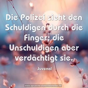 Die Polizei sieht den Schuldigen durch die Finger;
die Unschuldigen aber verdächtigt sie.