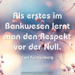 Als erstes im Bankwesen lernt man den Respekt vor der Null.