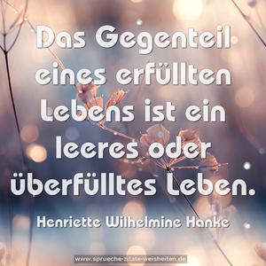 Das Gegenteil eines erfüllten Lebens
ist ein leeres oder überfülltes Leben.