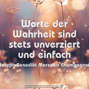 Worte der Wahrheit sind stets unverziert und einfach
