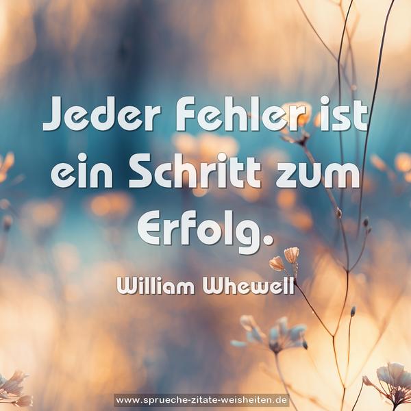 Jeder Fehler ist ein Schritt zum Erfolg.