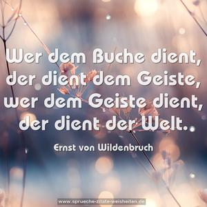 Wer dem Buche dient, der dient dem Geiste,
wer dem Geiste dient, der dient der Welt.