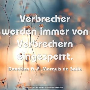 Verbrecher werden immer von Verbrechern eingesperrt.