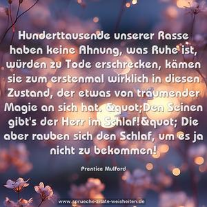 Hunderttausende unserer Rasse haben keine Ahnung, was Ruhe ist, würden zu Tode erschrecken, kämen sie zum erstenmal wirklich in diesen Zustand, der etwas von träumender Magie an sich hat. &quot;Den Seinen gibt's der Herr im Schlaf!&quot; Die aber rauben sich den Schlaf, um es ja nicht zu bekommen!