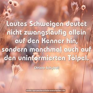 Lautes Schweigen deutet nicht zwangsläufig allein auf den Kenner hin, sondern manchmal auch auf den uninformierten Tölpel.