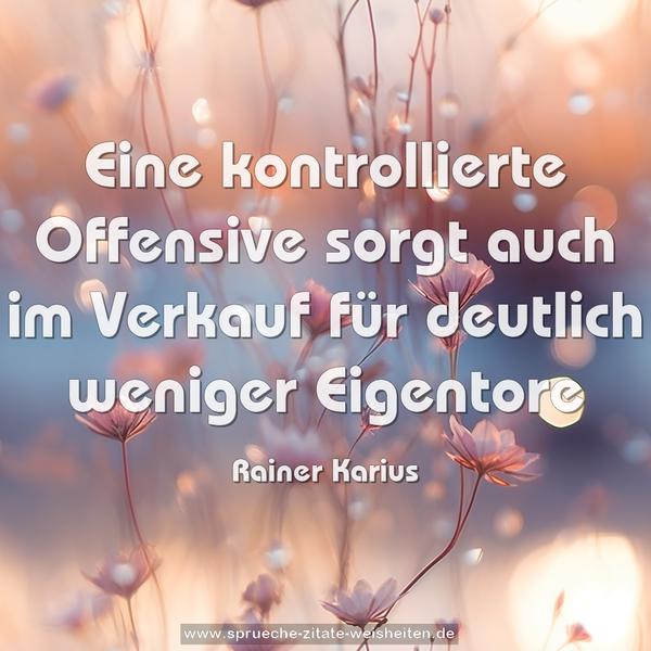 Eine kontrollierte Offensive
sorgt auch im Verkauf für deutlich weniger Eigentore