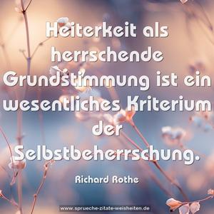 Heiterkeit als herrschende Grundstimmung
ist ein wesentliches Kriterium der Selbstbeherrschung.