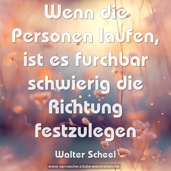 Wenn die Personen laufen,
ist es furchbar schwierig die Richtung festzulegen