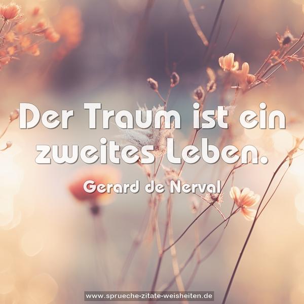 Der Traum ist ein zweites Leben.