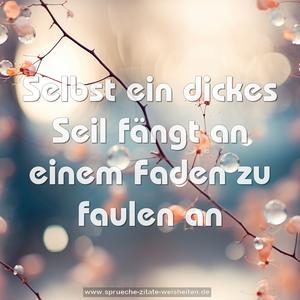 Selbst ein dickes Seil fängt an einem Faden zu faulen an