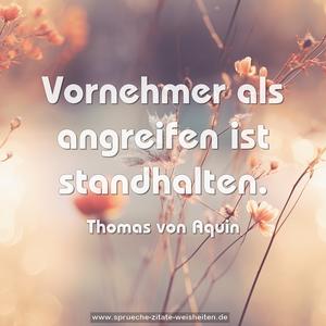 Vornehmer als angreifen ist standhalten.