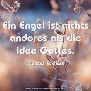 Ein Engel ist nichts anderes
als die Idee Gottes.