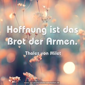 Hoffnung ist das Brot der Armen.