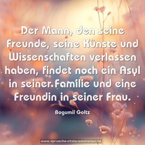 Der Mann, den seine Freunde, seine Künste und Wissenschaften verlassen haben, findet noch ein Asyl in seiner Familie und eine Freundin in seiner Frau.