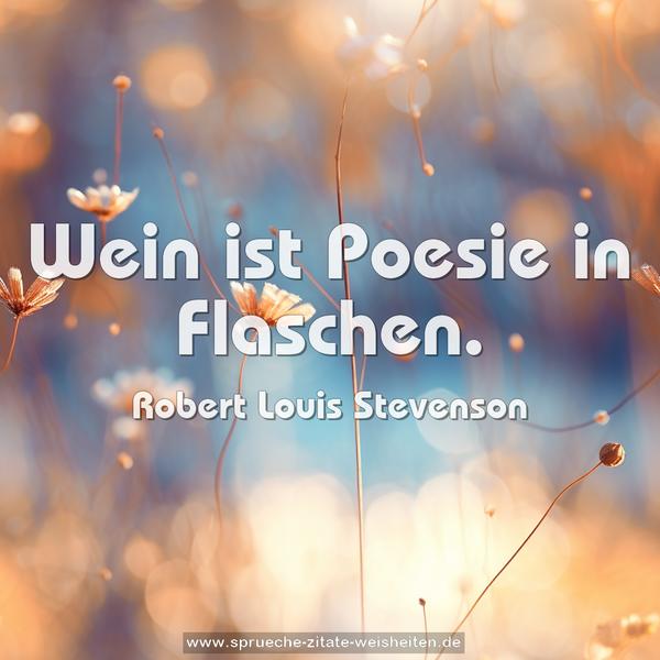 Wein ist Poesie in Flaschen.